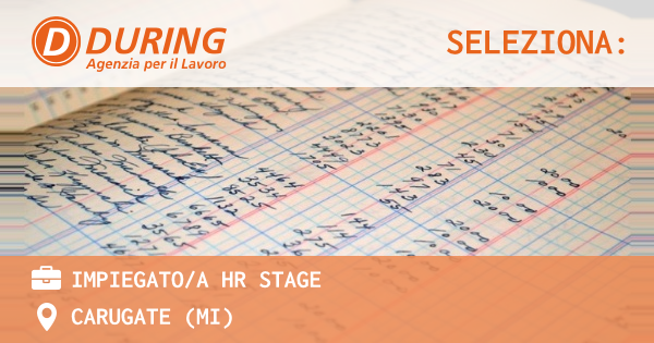 OFFERTA LAVORO - Impiegato/a HR Stage - CARUGATE (MI)