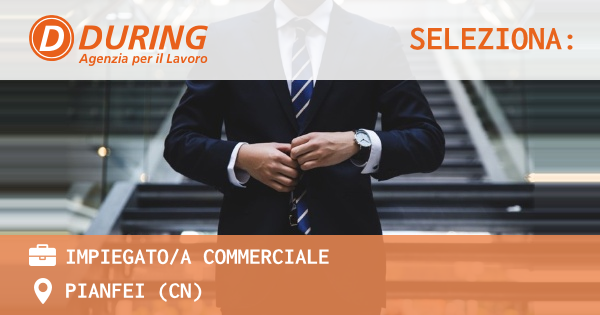 OFFERTA LAVORO - Impiegato/a Commerciale - PIANFEI (CN)