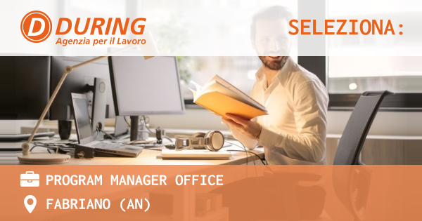 OFFERTA LAVORO - PROGRAM MANAGER OFFICE - FABRIANO (AN)