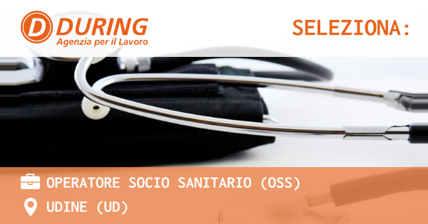 OFFERTA LAVORO - OPERATORE SOCIO SANITARIO (OSS) - UDINE (UD)