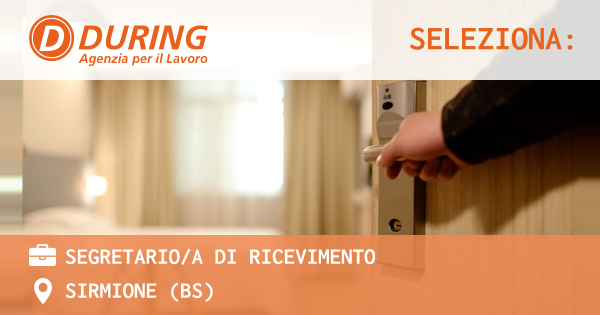 OFFERTA LAVORO - SEGRETARIO/A DI RICEVIMENTO - SIRMIONE (BS)