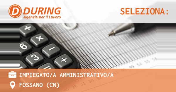 OFFERTA LAVORO - Impiegato/a Amministrativo/a - FOSSANO (CN)