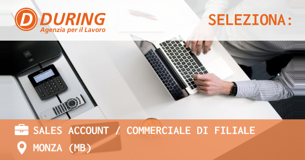 OFFERTA LAVORO - Sales Account  Commerciale di Filiale - MONZA (MB)