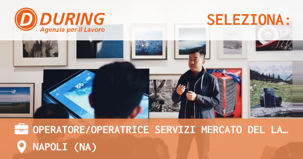 OFFERTA LAVORO - Operatore/Operatrice Servizi Mercato del Lavoro - NAPOLI (NA)