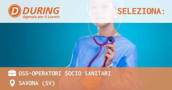 OFFERTA LAVORO - OSS-Operatori socio sanitari - SAVONA (SV)