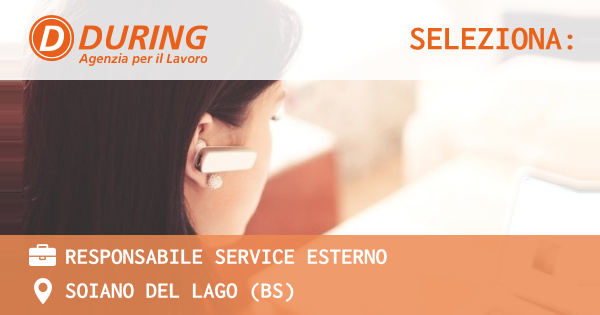 OFFERTA LAVORO - RESPONSABILE SERVICE ESTERNO - SOIANO DEL LAGO (BS)