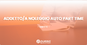 OFFERTA LAVORO - ADDETTO/A NOLEGGIO AUTO PART TIME - TRIESTE (TS)