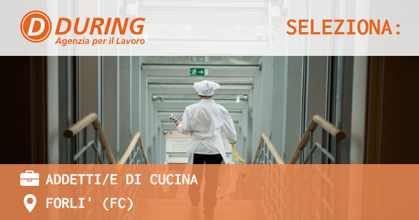 OFFERTA LAVORO - ADDETTI/E DI CUCINA - FORLI' (FC)