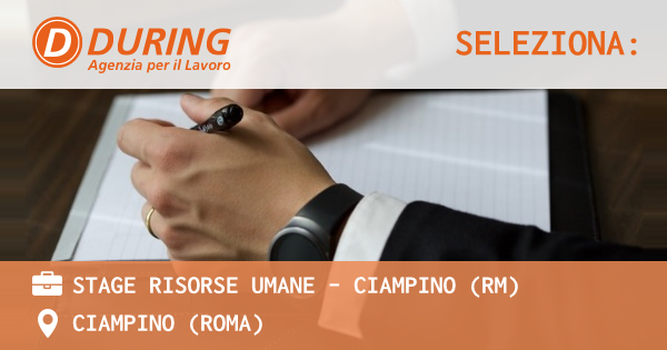 OFFERTA LAVORO - STAGE RISORSE UMANE - CIAMPINO (RM) - CIAMPINO (Roma)