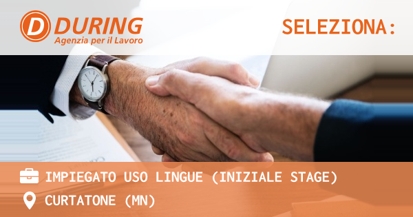 OFFERTA LAVORO - IMPIEGATO USO LINGUE (INIZIALE STAGE) - CURTATONE (MN)