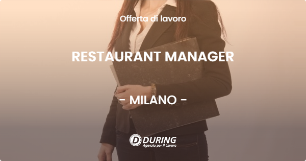 OFFERTA LAVORO - RESTAURANT MANAGER - MILANO (MI)