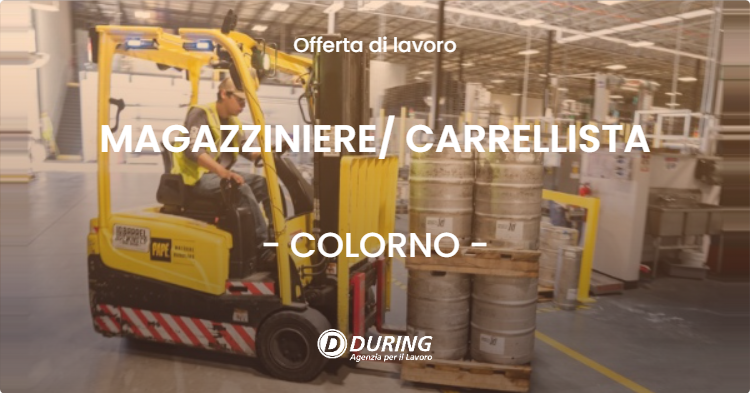 OFFERTA LAVORO - MAGAZZINIERE CARRELLISTA - COLORNO