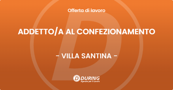 OFFERTA LAVORO - ADDETTO/A AL CONFEZIONAMENTO - VILLA SANTINA (UD)