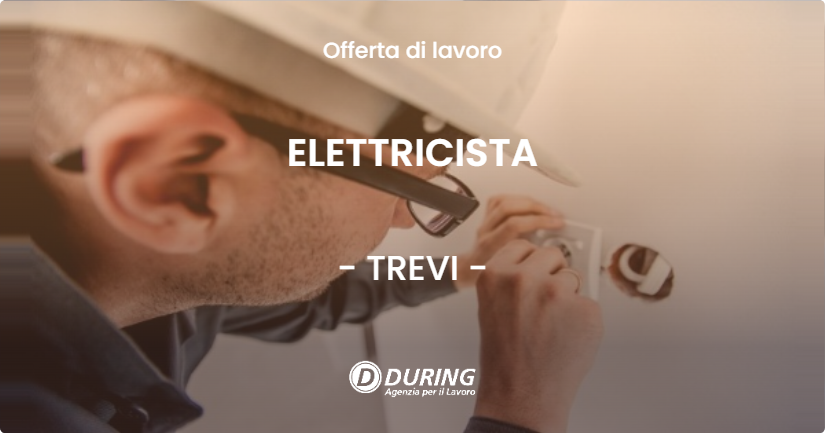 OFFERTA LAVORO - ELETTRICISTA - TREVI (PG)