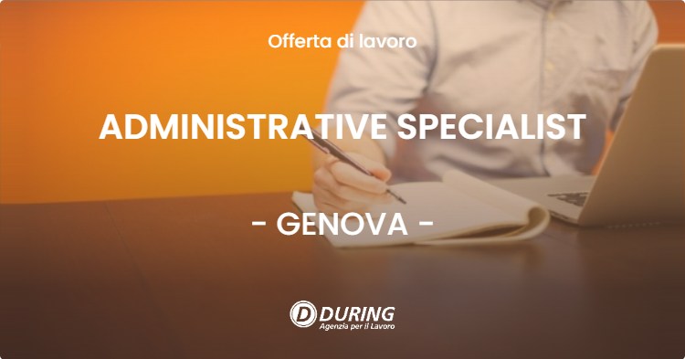 OFFERTA LAVORO - ADMINISTRATIVE SPECIALIST - GENOVA (GE)