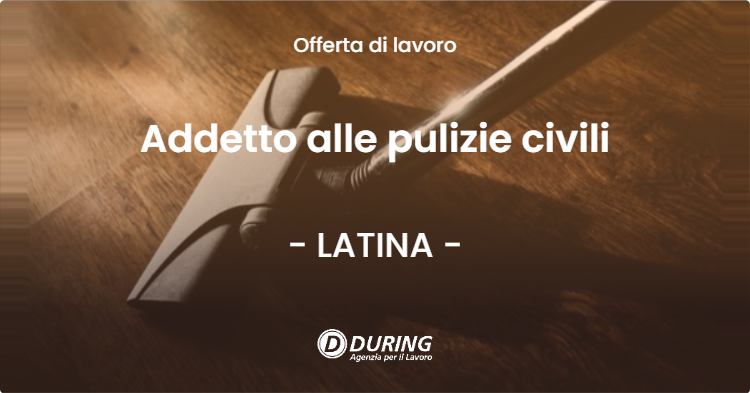 OFFERTA LAVORO - Addetto alle pulizie civili - LATINA