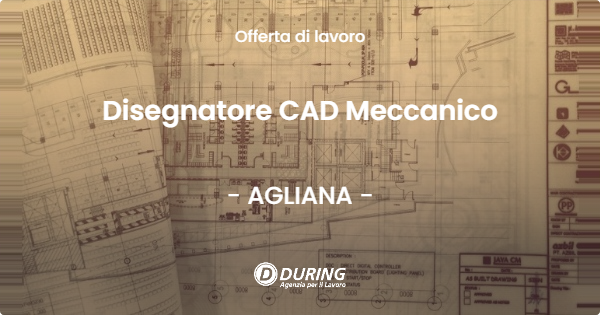 OFFERTA LAVORO - Disegnatore CAD Meccanico - AGLIANA