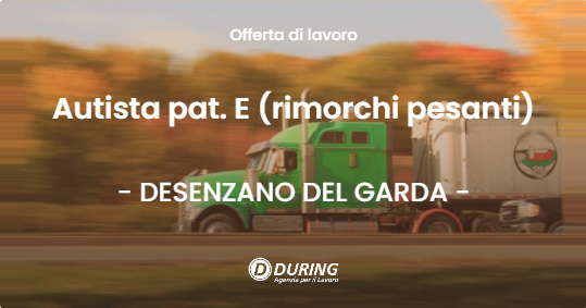 OFFERTA LAVORO - Autista pat. E (rimorchi pesanti) - DESENZANO DEL GARDA