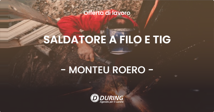 OFFERTA LAVORO - SALDATORE A FILO E TIG - MONTEU ROERO