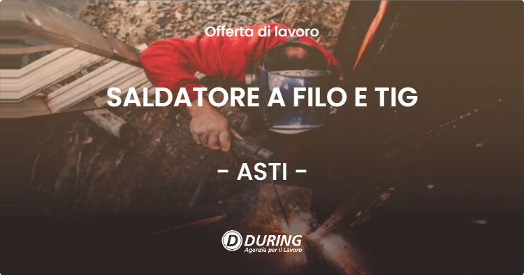 OFFERTA LAVORO - SALDATORE A FILO E TIG - ASTI