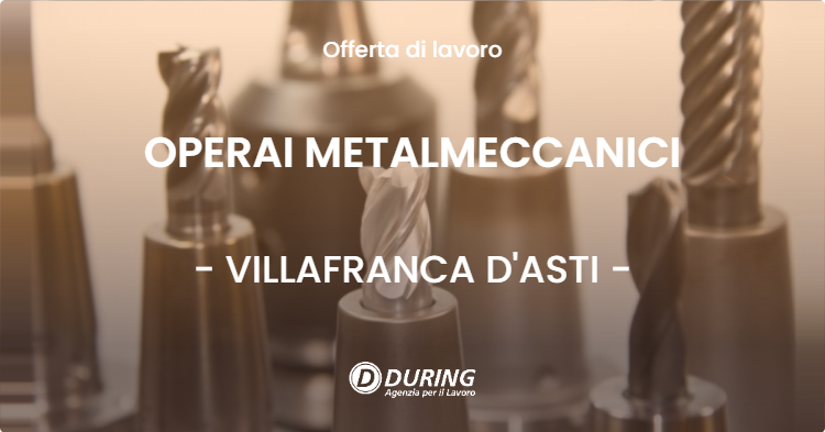 OFFERTA LAVORO - OPERAI METALMECCANICI - VILLAFRANCA D'ASTI