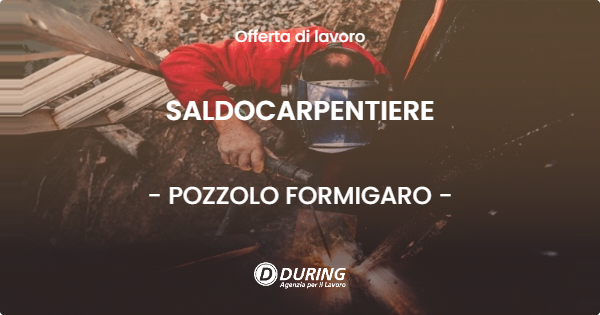 OFFERTA LAVORO - SALDOCARPENTIERE - POZZOLO FORMIGARO