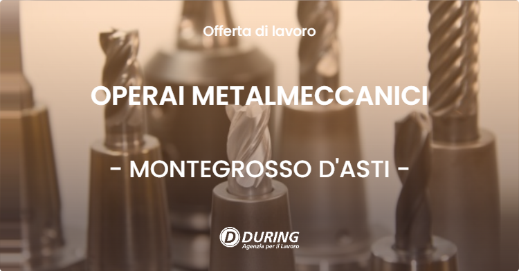 OFFERTA LAVORO - OPERAI METALMECCANICI - MONTEGROSSO D'ASTI