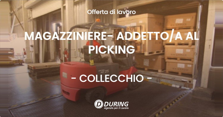 OFFERTA LAVORO - MAGAZZINIERE- ADDETTO/A AL PICKING - COLLECCHIO (PR)