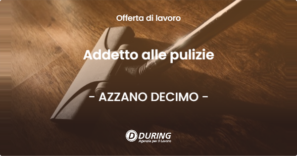 OFFERTA LAVORO - Addetto alle pulizie - AZZANO DECIMO