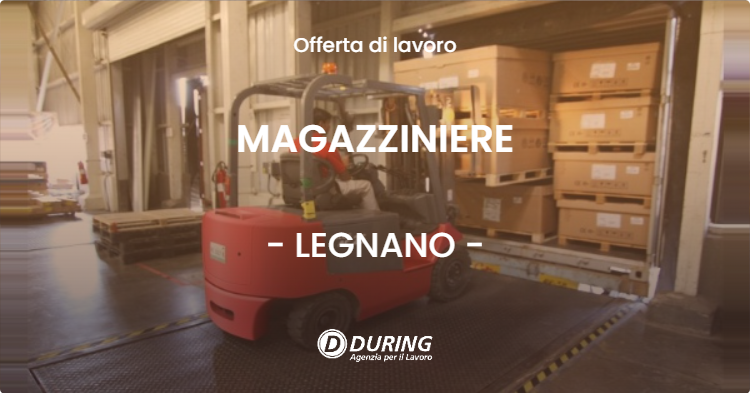 OFFERTA LAVORO - MAGAZZINIERE - LEGNANO