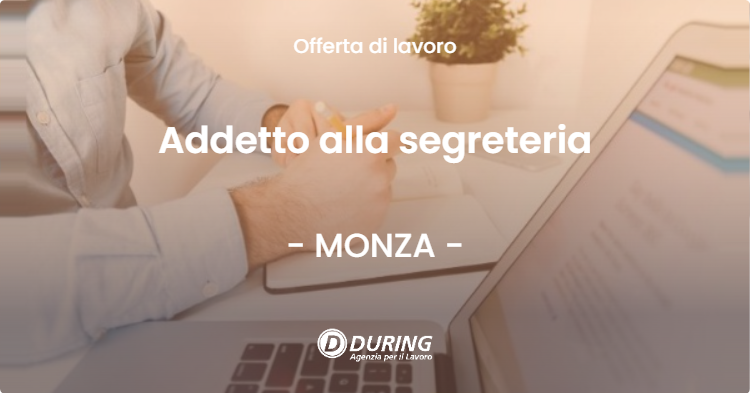 OFFERTA LAVORO - Addetto alla segreteria - MONZA