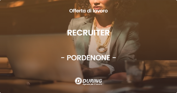 OFFERTA LAVORO - RECRUITER - PORDENONE