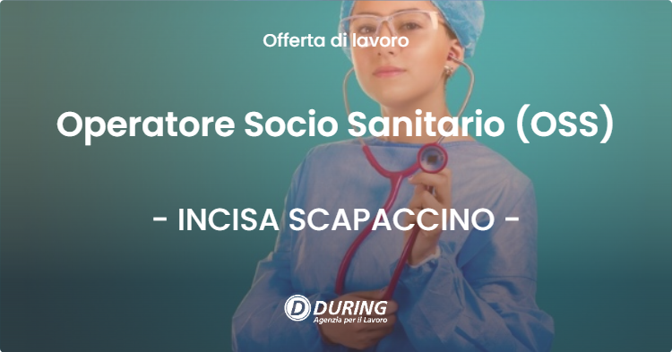 OFFERTA LAVORO - Operatore Socio Sanitario (OSS) - INCISA SCAPACCINO