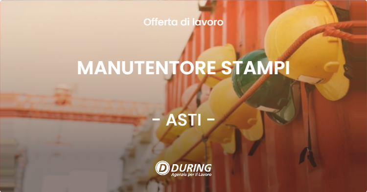 OFFERTA LAVORO - MANUTENTORE STAMPI - ASTI