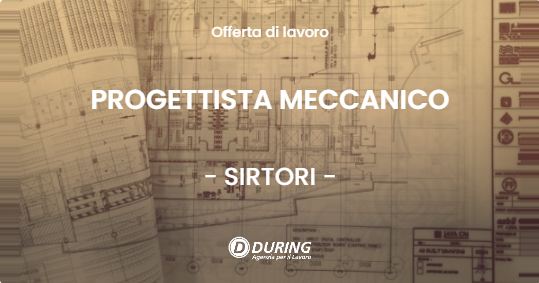 OFFERTA LAVORO - PROGETTISTA MECCANICO - SIRTORI