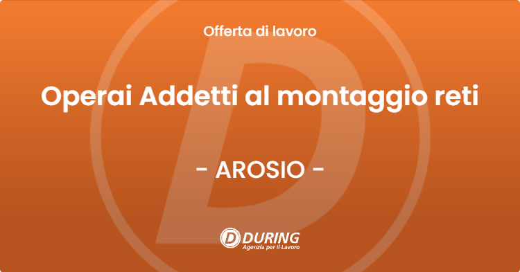 OFFERTA LAVORO - Operai Addetti al montaggio reti - AROSIO