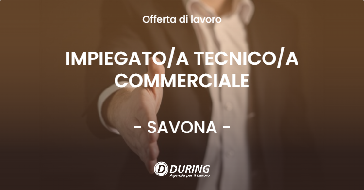 OFFERTA LAVORO - IMPIEGATOA TECNICOA COMMERCIALE - SAVONA