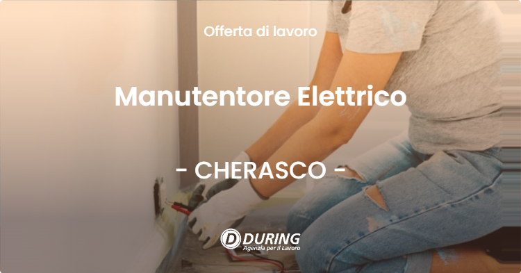 OFFERTA LAVORO - Manutentore Elettrico - CHERASCO