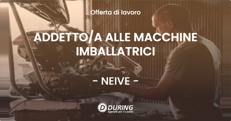 OFFERTA LAVORO - ADDETTOA ALLE MACCHINE IMBALLATRICI - NEIVE