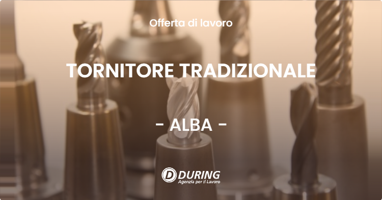 OFFERTA LAVORO - TORNITORE TRADIZIONALE - ALBA