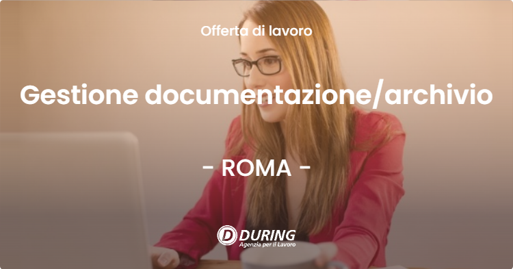 OFFERTA LAVORO - Gestione documentazionearchivio - ROMA