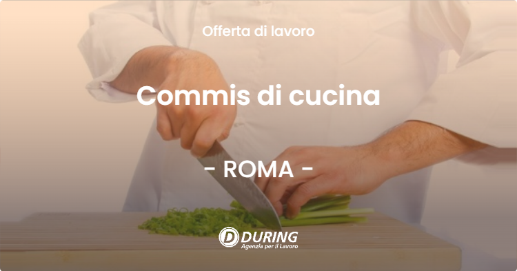 OFFERTA LAVORO - Commis di cucina - ROMA