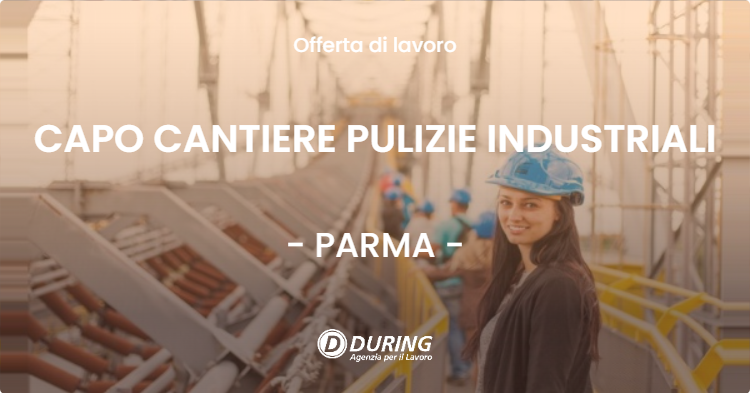 OFFERTA LAVORO - CAPO CANTIERE PULIZIE INDUSTRIALI - PARMA