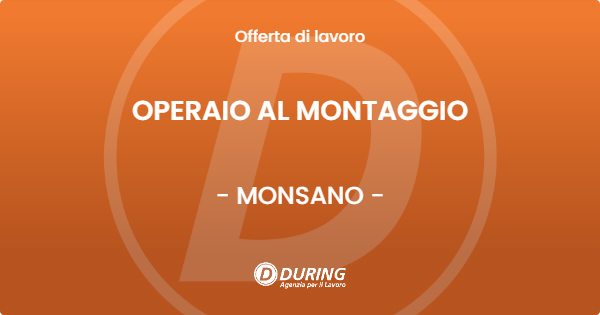 OFFERTA LAVORO - OPERAIO AL MONTAGGIO - MONSANO