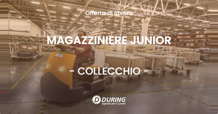 OFFERTA LAVORO - MAGAZZINIERE JUNIOR - COLLECCHIO