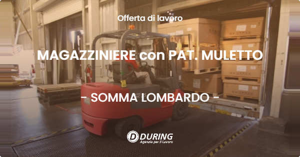 OFFERTA LAVORO - MAGAZZINIERE con PAT. MULETTO - SOMMA LOMBARDO