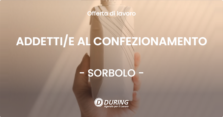 OFFERTA LAVORO - ADDETTIE AL CONFEZIONAMENTO - SORBOLO