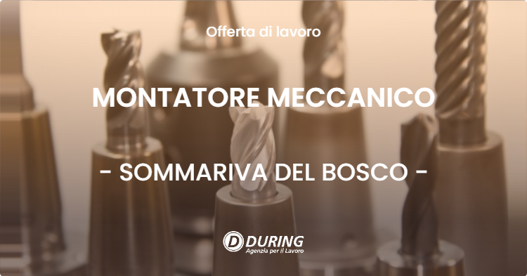 OFFERTA LAVORO - MONTATORE MECCANICO - SOMMARIVA DEL BOSCO