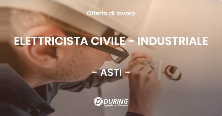 OFFERTA LAVORO - ELETTRICISTA CIVILE - INDUSTRIALE - ASTI