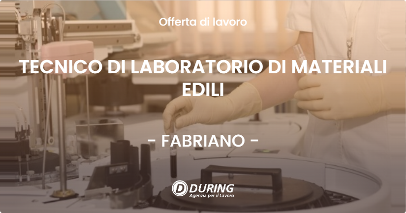 OFFERTA LAVORO - TECNICO DI LABORATORIO DI MATERIALI EDILI - FABRIANO